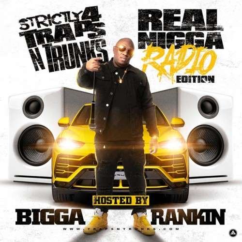 Various Artists - Strictly 4 The Traps N Trunks (Real Nigga Radio Edition) (Hosted By Bigga Rankin)