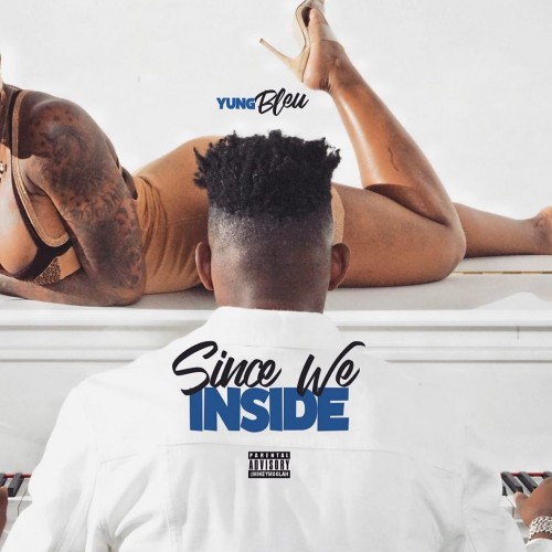 Since We Inside - Yung Bleu