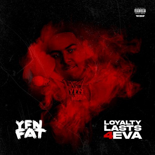 Loyalty Lasts 4Eva - YFN Fat