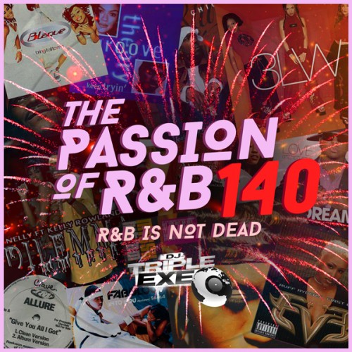 The Passion Of R&B 140 - DJ Triple Exe