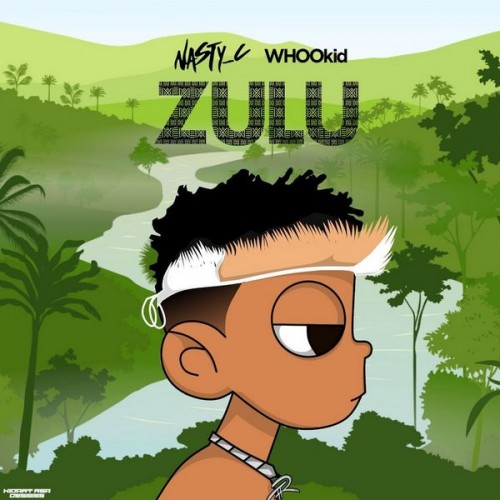 Zulu - Nasty C (DJ Whoo Kid, WalkLikeUs)