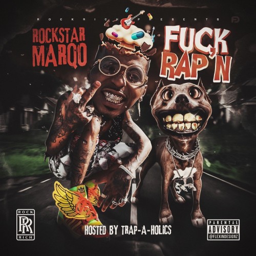 Fuck Rap'n - Rockstar Marqo (Trap-A-Holics)