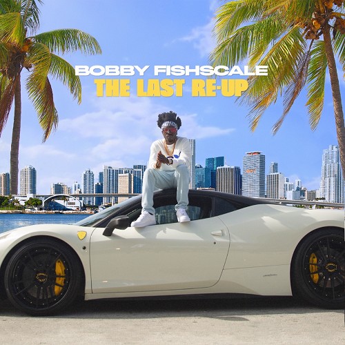 The Last Re-Up - Bobby Fishscale