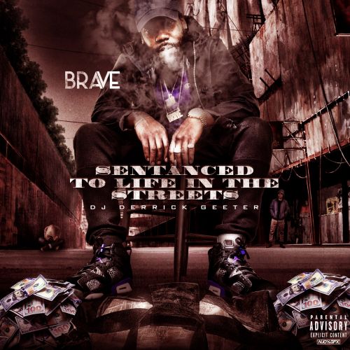 Sentanced To Life In The Streets - Brave (DJ Derrick Geeter)