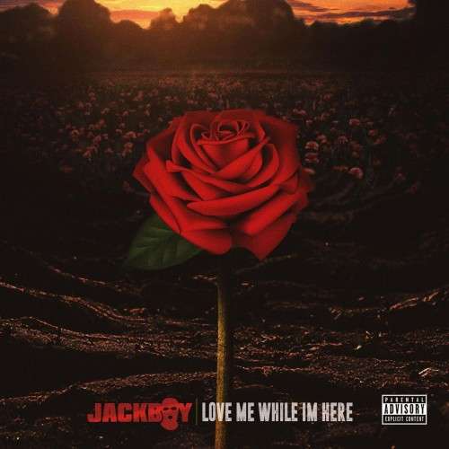 Jackboy - Love Me While I'm Here