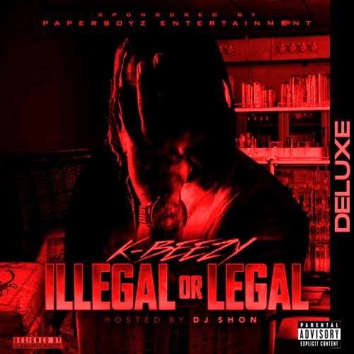 K-Beezy - Illegal Or Legal Deluxe