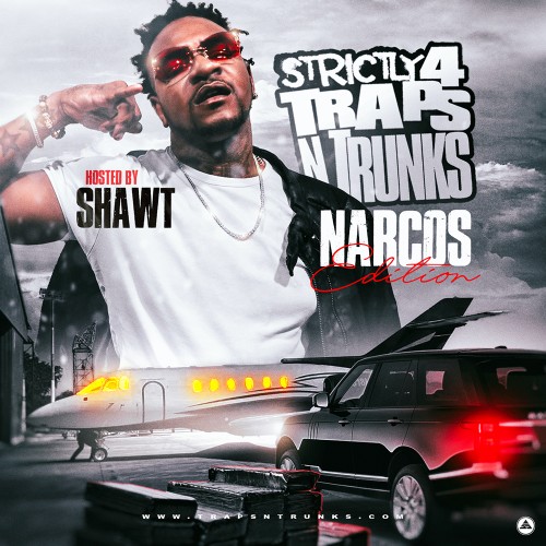 Strictly 4 The Traps N Trunks (Narcos Edition) (Hosted By Shawt) - Traps-N-Trunks