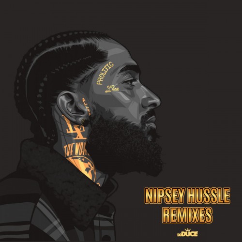 Nipsey Hussle Remixes - DJ Duce