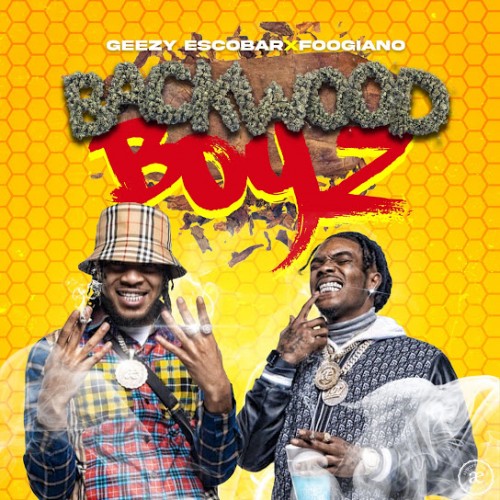 Backwood Boyz - Geezy Escobar & Foogiano ()