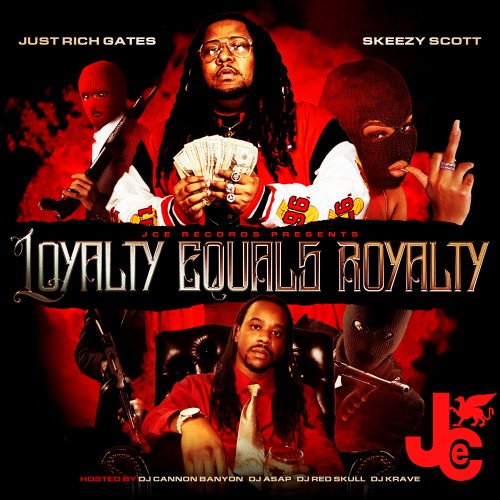 Loyalty Equals Royalty - Just Rich Gates & Skeezy Scott (DJ ASAP, DJ Red Skull)
