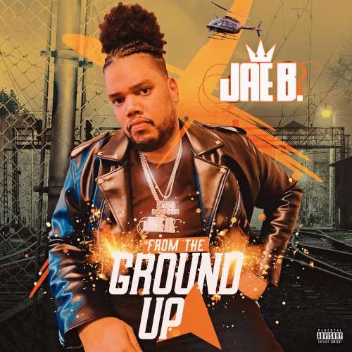 Jae B. - From The Ground Up