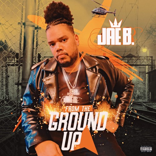 From The Ground Up - Jae B. (Hood Rebel Muzik)