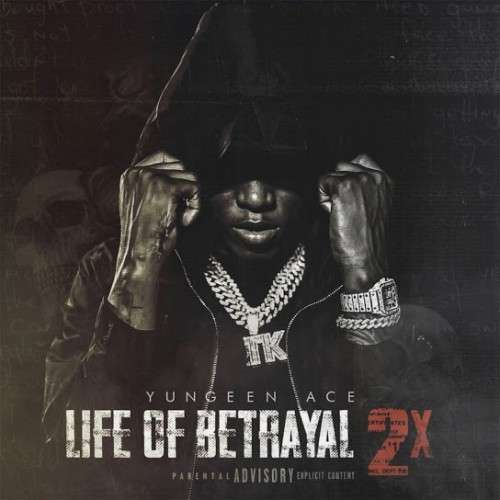 Yungeen Ace - Life Of Betrayal 2x