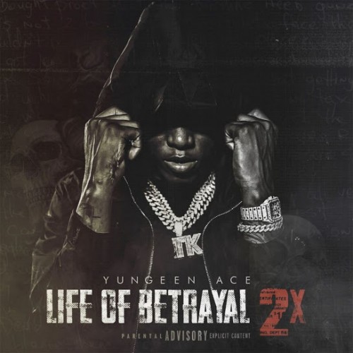 Life Of Betrayal 2x - Yungeen Ace ()
