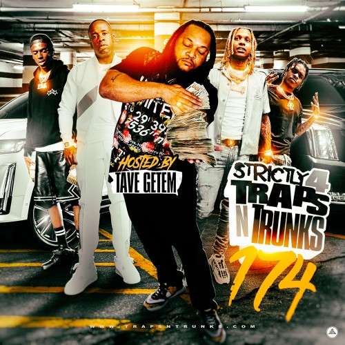 Various Artists - Strictly 4 The Traps N Trunks 174 (Hosted By Tave Getem)