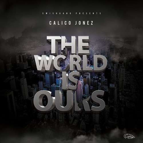 Calico Jonez - The World Is Ours