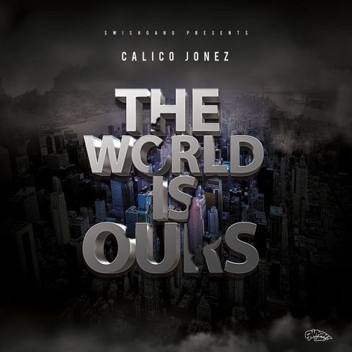 The World Is Ours - Calico Jonez ()