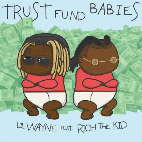 Lil Wayne & Rich The Kid - Trust Fund Babies