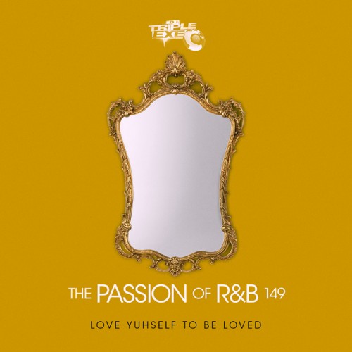 The Passion Of R&B 149 - DJ Triple Exe