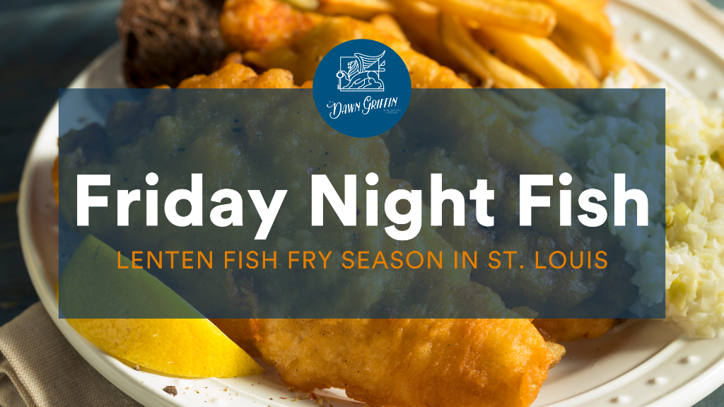 St. Louis Lenten Fish Fry Season Dawn Griffin Real Estate Group