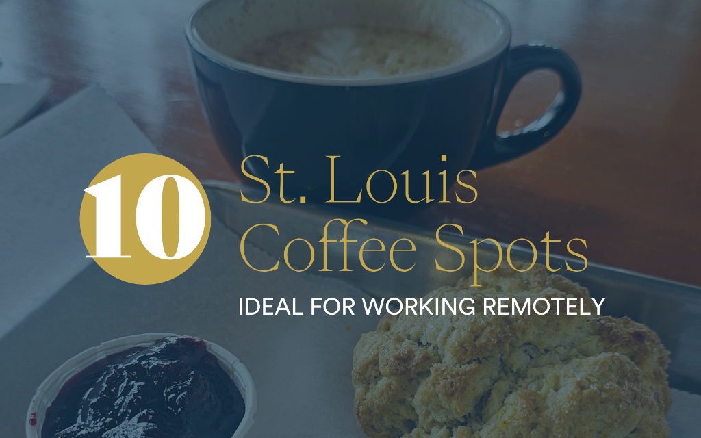 10 ST. LOUIS COFFEE SPOTS FOR WORKING REMOTELY