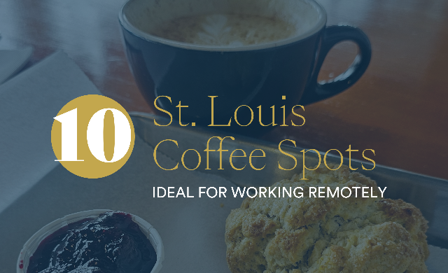 10 ST. LOUIS COFFEE SPOTS FOR WORKING REMOTELY