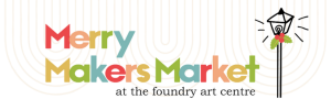 merry makers market at foundry art centre