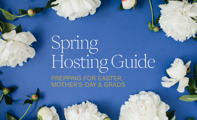 Spring Hosting Guide: Prepping for Easter, Mother’s Day & Grads