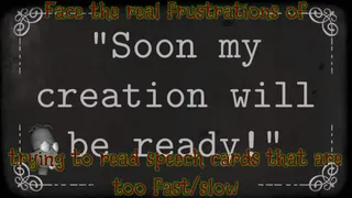 Face the real frustrations of trying to read speech cards that are too fast/slow