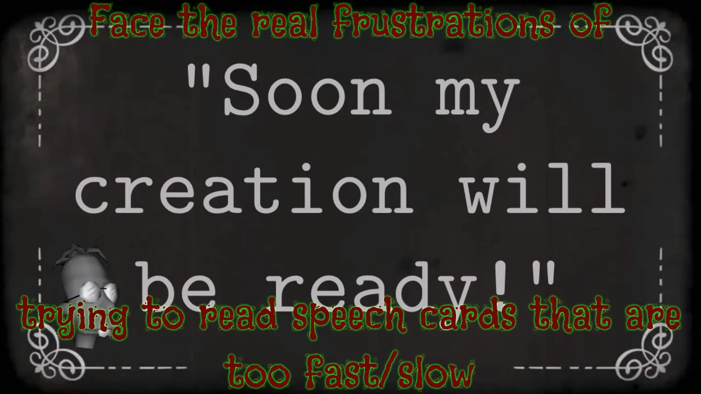 Face the real frustrations of trying to read speech cards that are too fast/slow