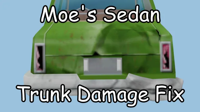Banner image for Moe's Sedan Trunk Damage Fix