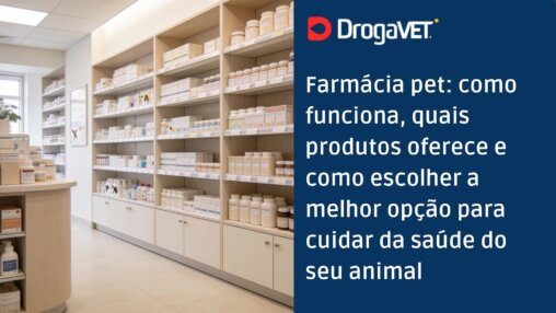 Farmácia pet como funciona, quais produtos oferece e como escolher a melhor opção para cuidar da saúde do seu animal