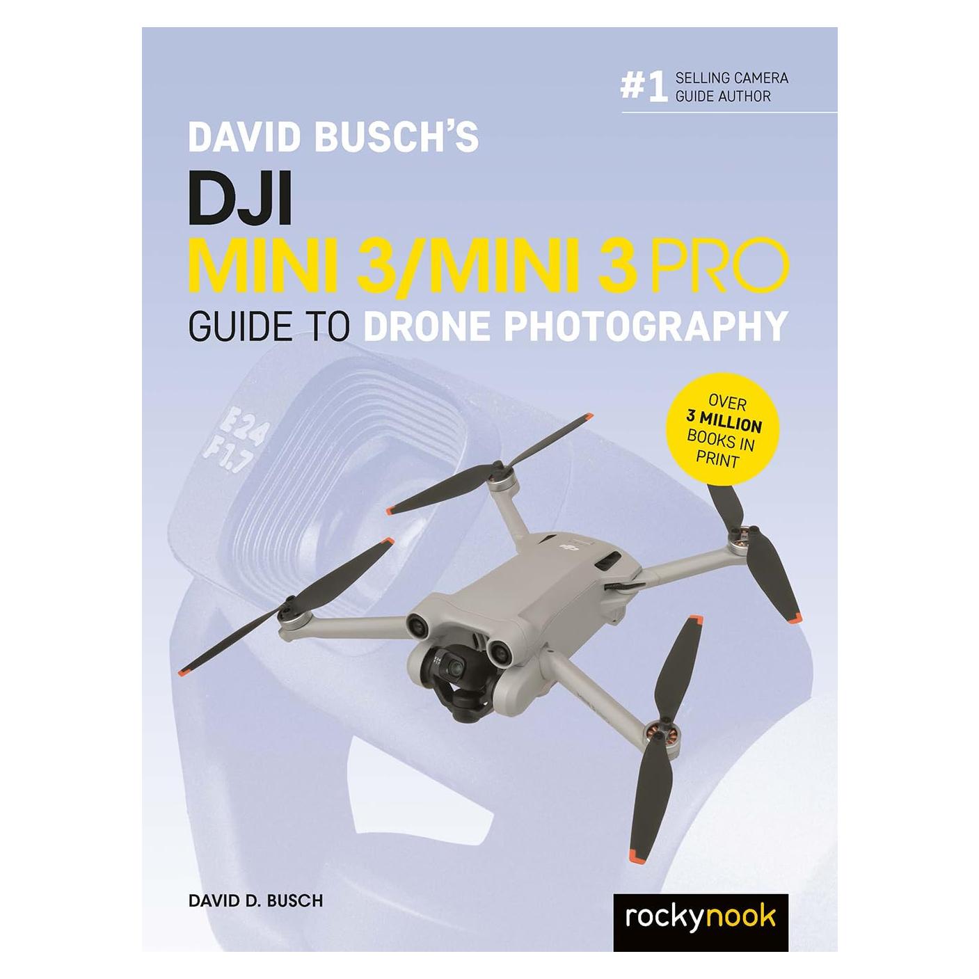 David Busch's DJI Mini 3/Mini 3 Pro Guide to Drone Photography (The David Busch Camera Guide Series)