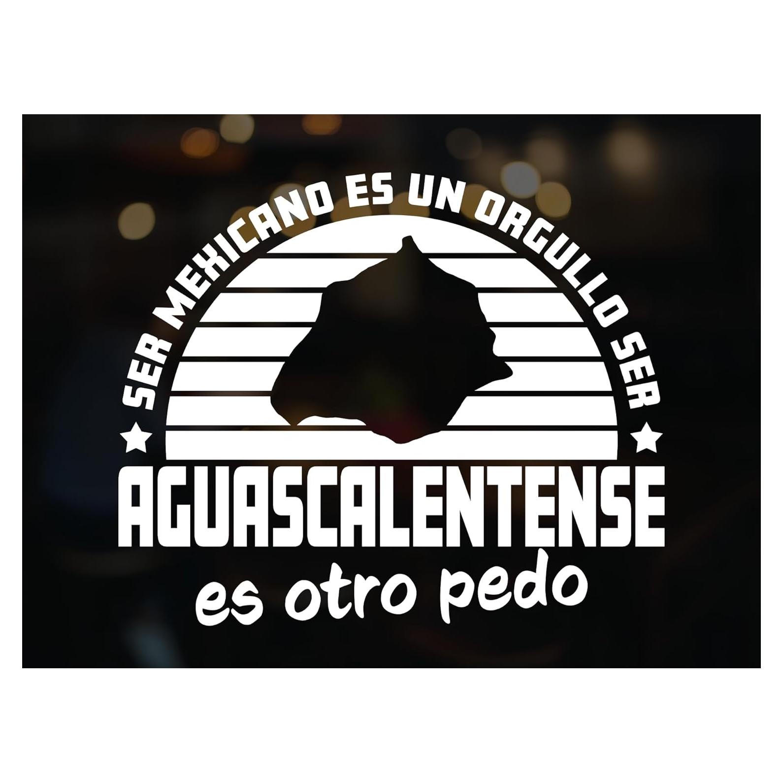 Sticker Calcomanía Aguascalientes para Carro - Ser Mexicano es un Orgullo