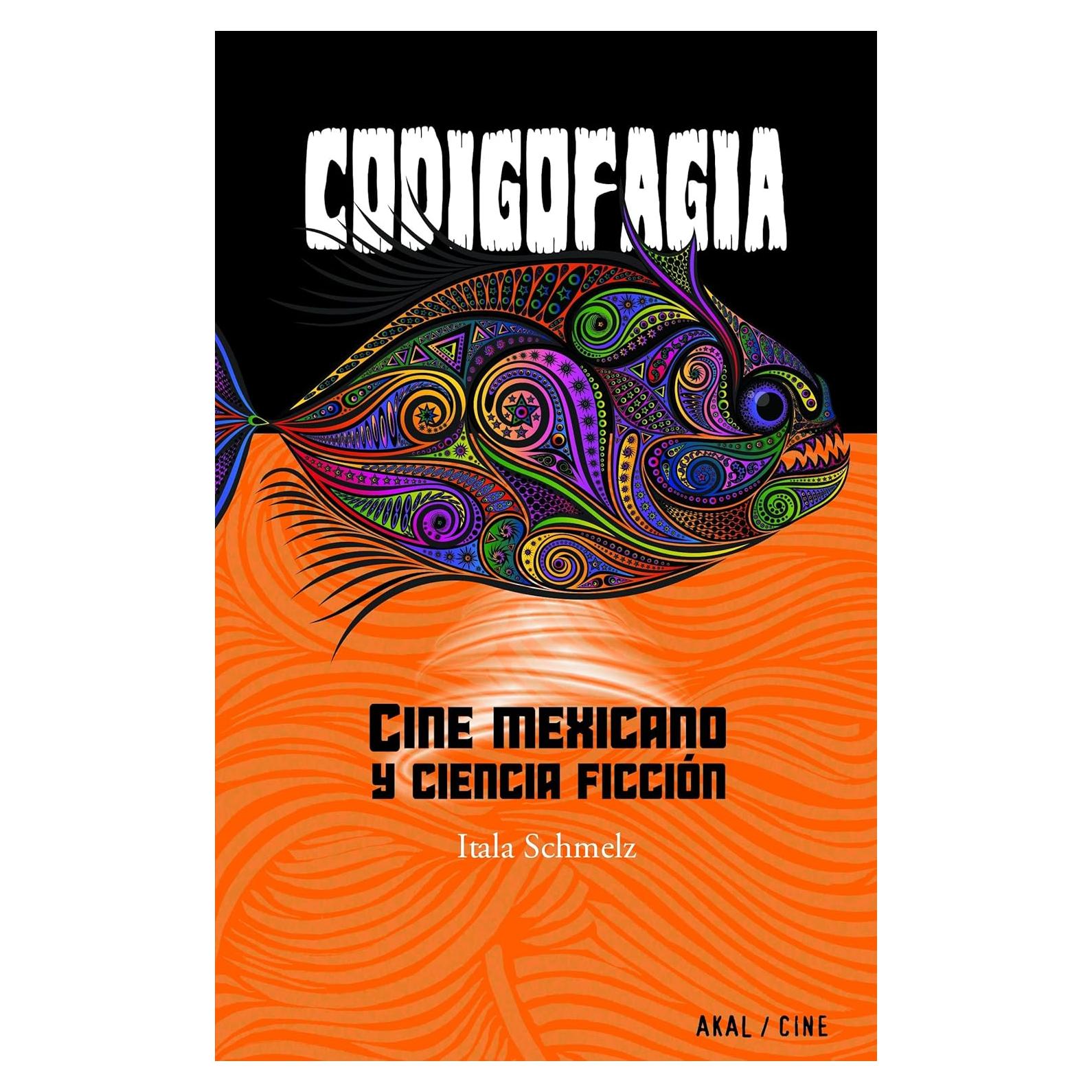 Codigofagia. Cine mexicano y ciencia ficción (Spanish Edition)