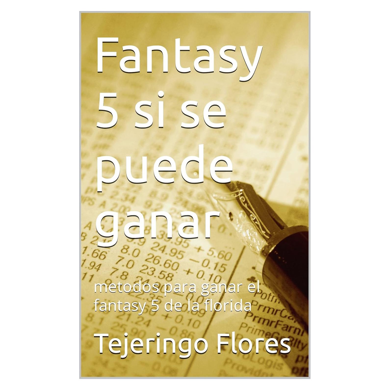 Fantasy 5 si se puede ganar: metodos para ganar el fantasy 5 de la florida (Spanish Edition)