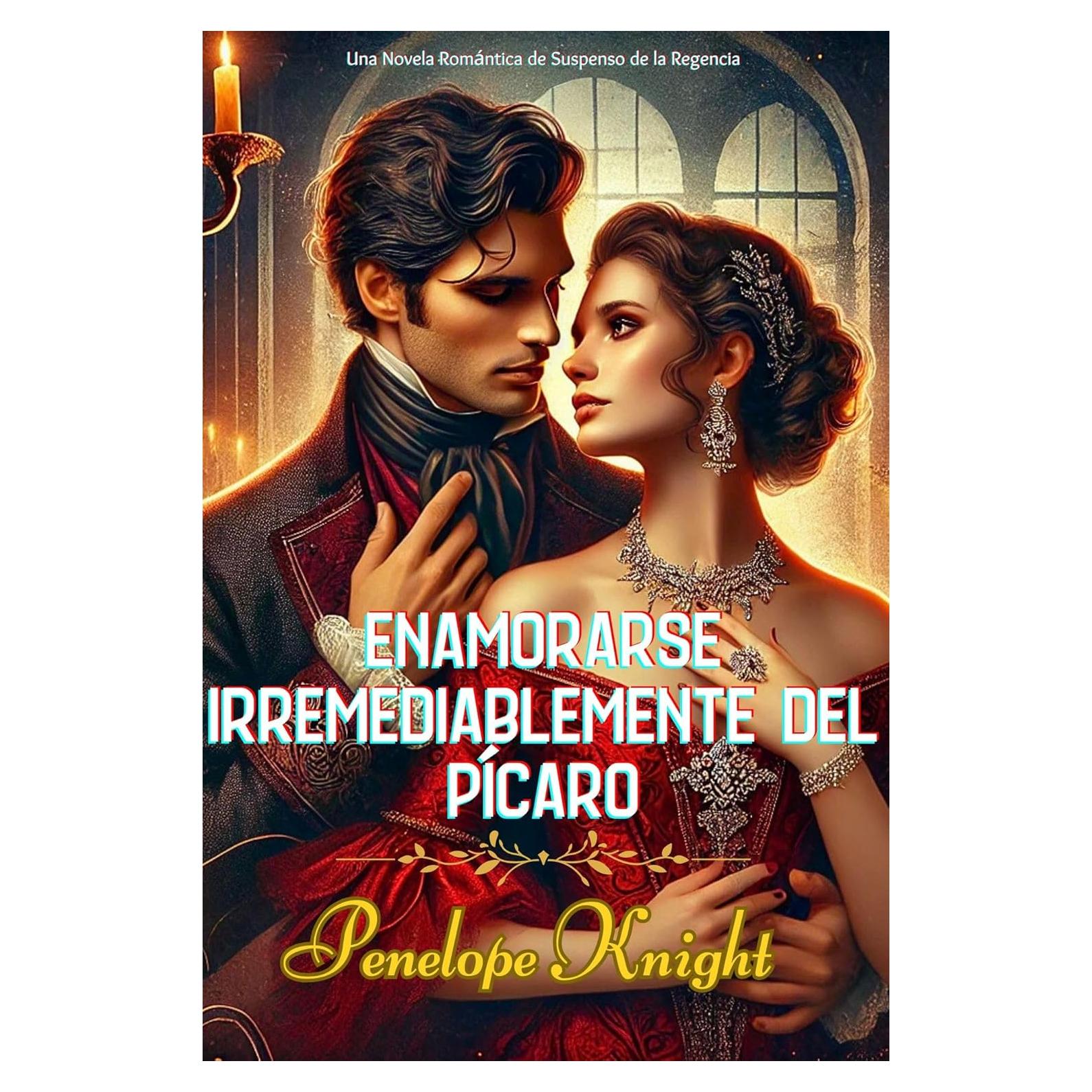 Enamorarse Irremediablemente del Pícaro: Una Novela Romántica de Suspenso de la Regencia (Spanish Edition)