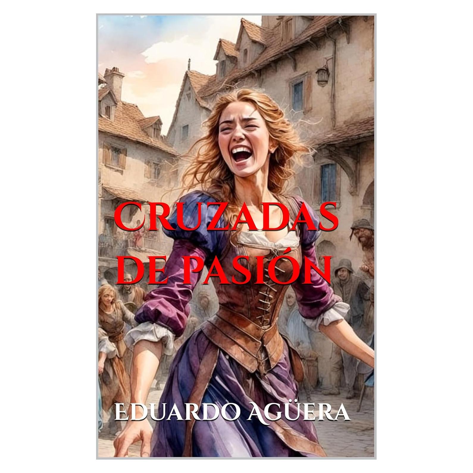 Cruzadas de Pasión - Novela Romántica Medieval 191 Páginas