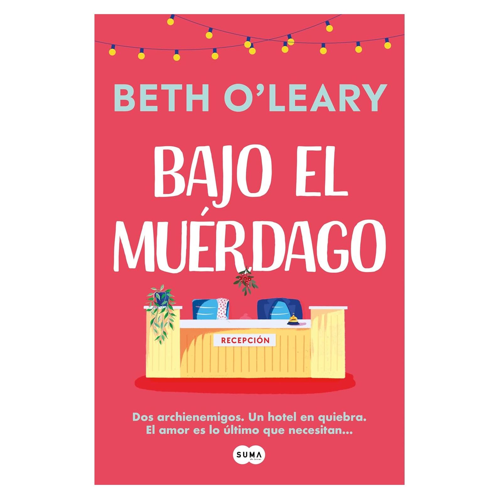 Bajo el muérdago - Beth O'Leary - Novela Romántica