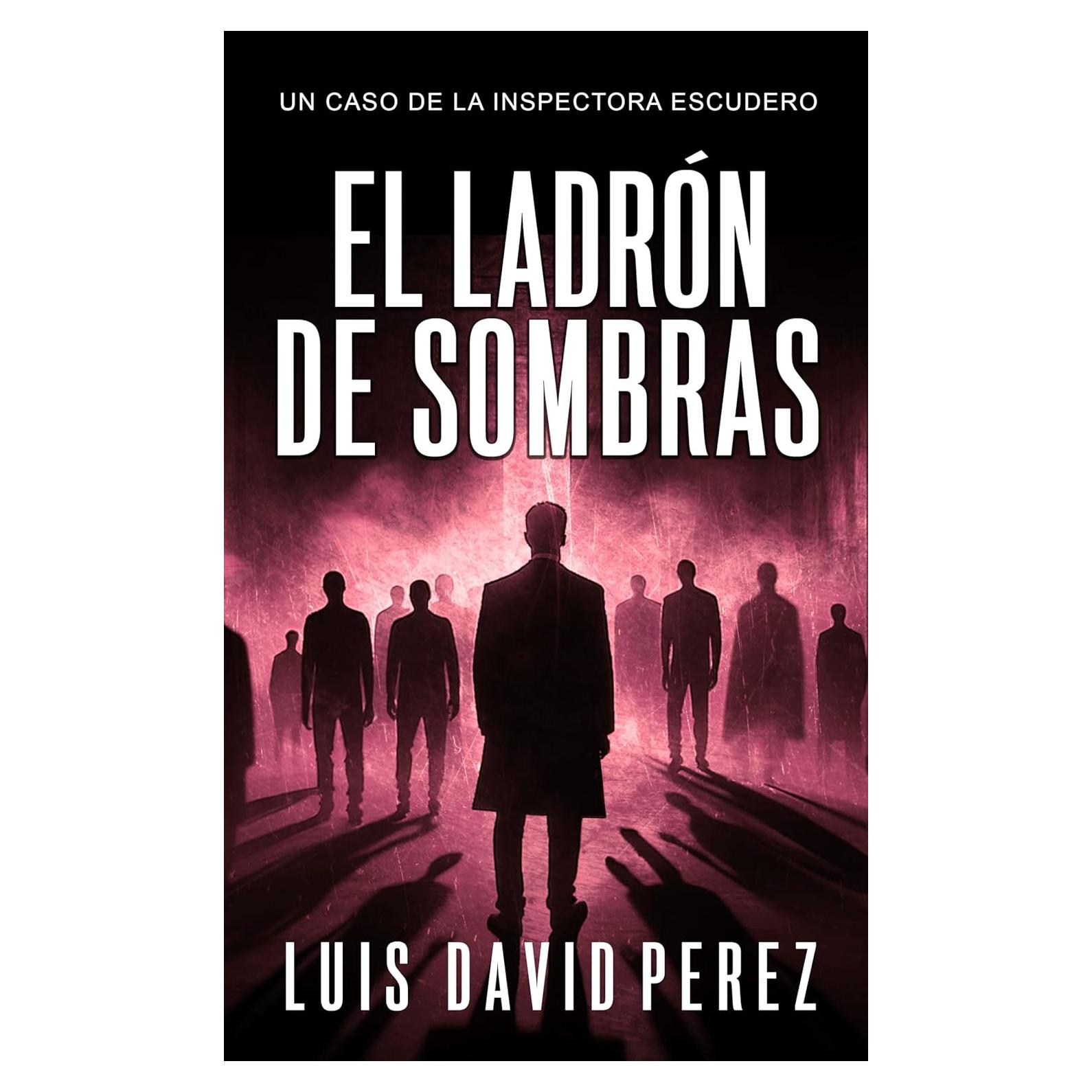 El ladrón de sombras: Inspectora Escudero nº6. Thriller policíaco. (Inspectora Escudero. Novela policíaca negra de misterio y suspense.) (Spanish Edition)