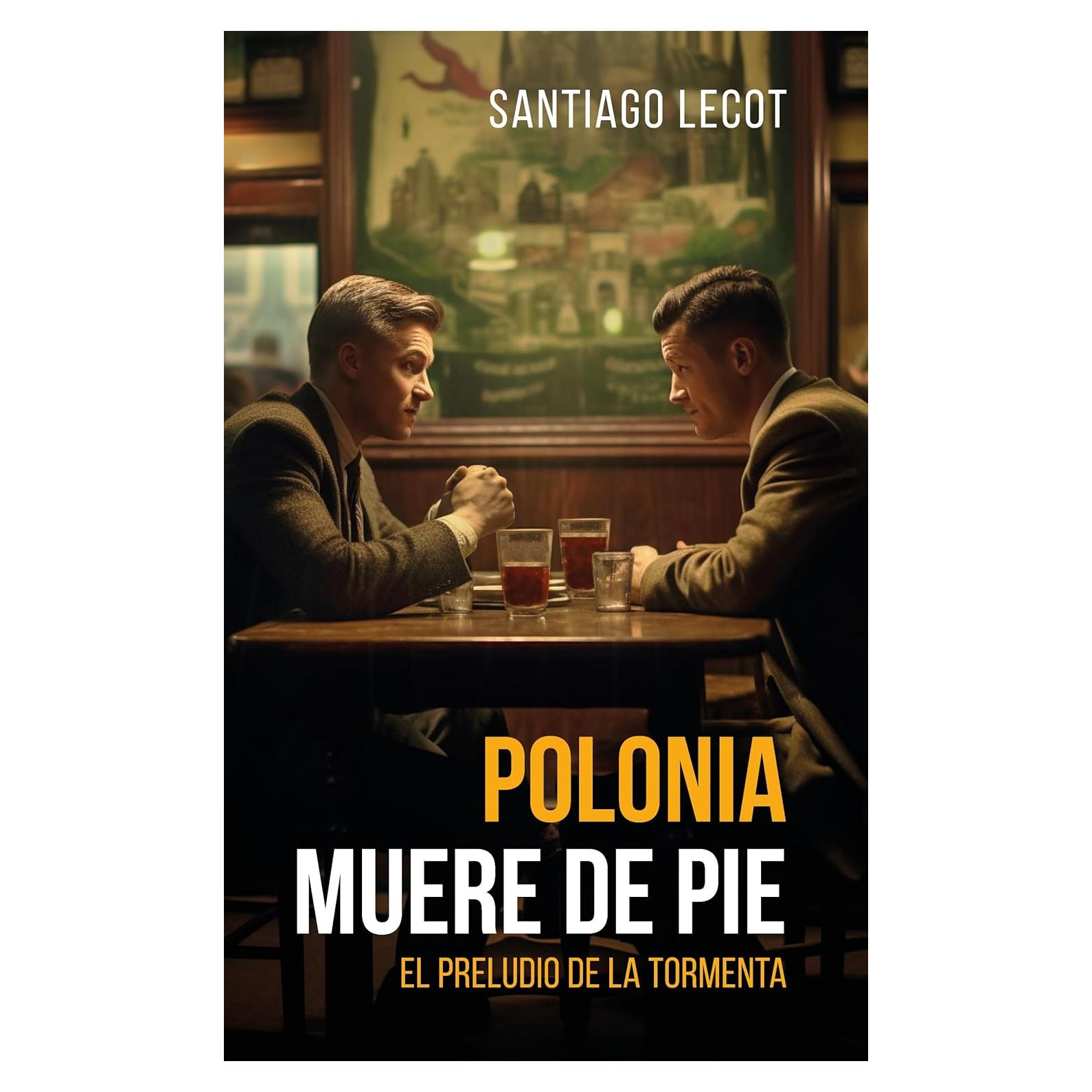 Polonia Muere de Pie - Novela Histórica Segunda Guerra Mundial