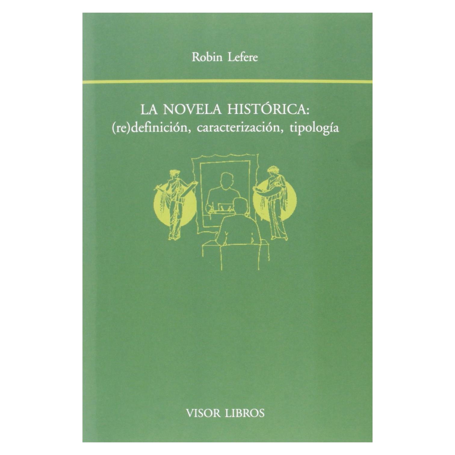 La novela histórica: (re)definición, caracterización, tipología