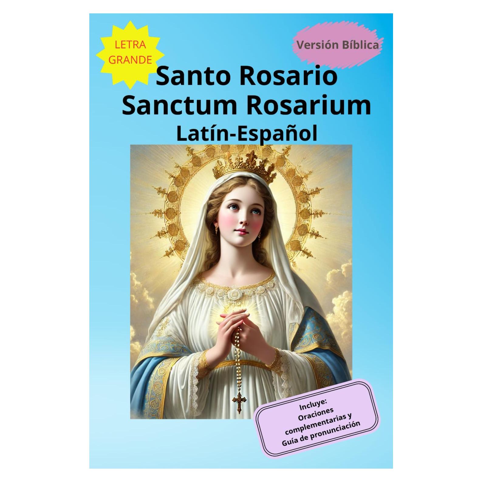 Santo Rosario Sanctum Rosarium: Latín- Español: Edición confrontada con Guía de pronunciación y Misterios Bíblicos. Letra grande (Spanish Edition)