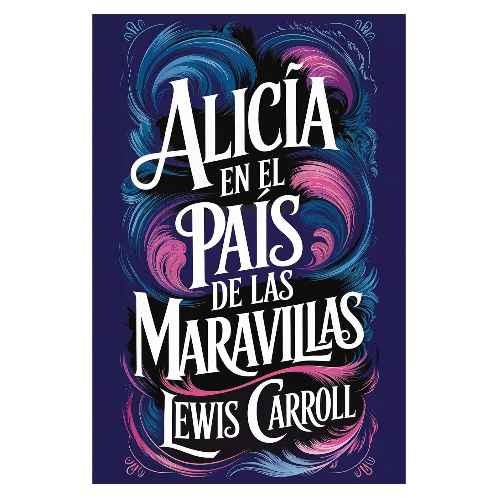 Alicia en el País de las Maravillas - Lewis Carroll - Edición en Español