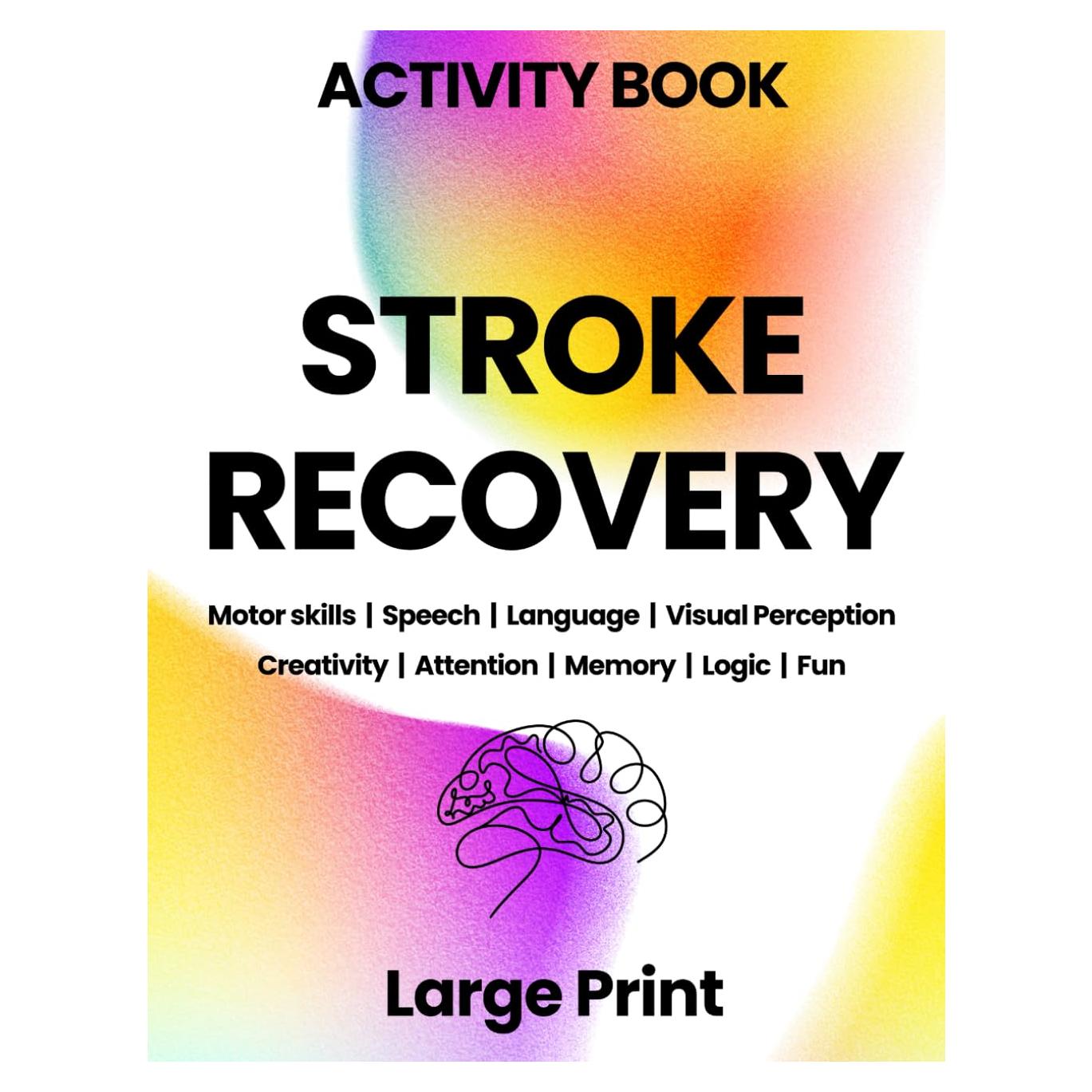 Stroke Recovery Activity Book - Large Print: Supportive Brain Games and Puzzles, Stroke and Aphasia Therapy, and Cognitive Rehabilitation for Adults