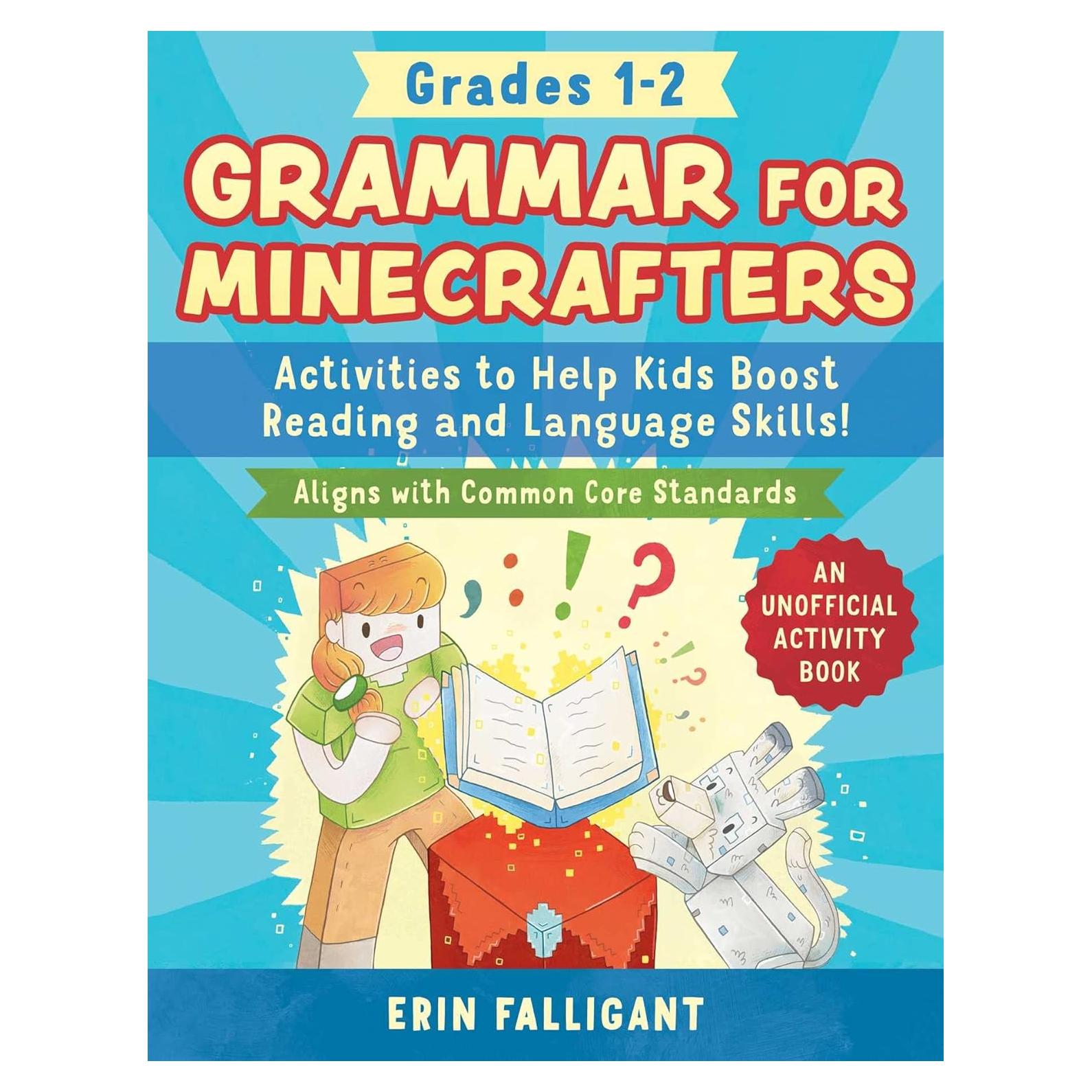 Grammar for Minecrafters: Grades 1–2: Activities to Help Kids Boost Reading and Language Skills!―An Unofficial Activity Book (Aligns with Common Core Standards) (Reading for Minecrafters)