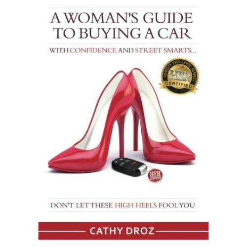 A Woman's Guide to Buying a Car with Confidence and Street Smarts: Don't Let These High Heels Fool You