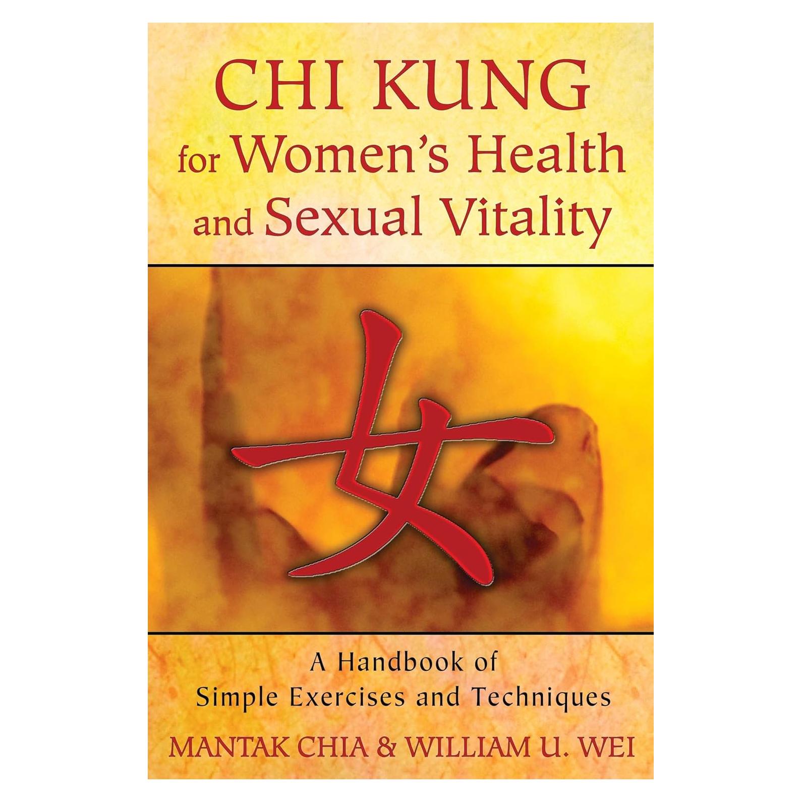 Chi Kung for Women's Health and Sexual Vitality: A Handbook of Simple Exercises and Techniques