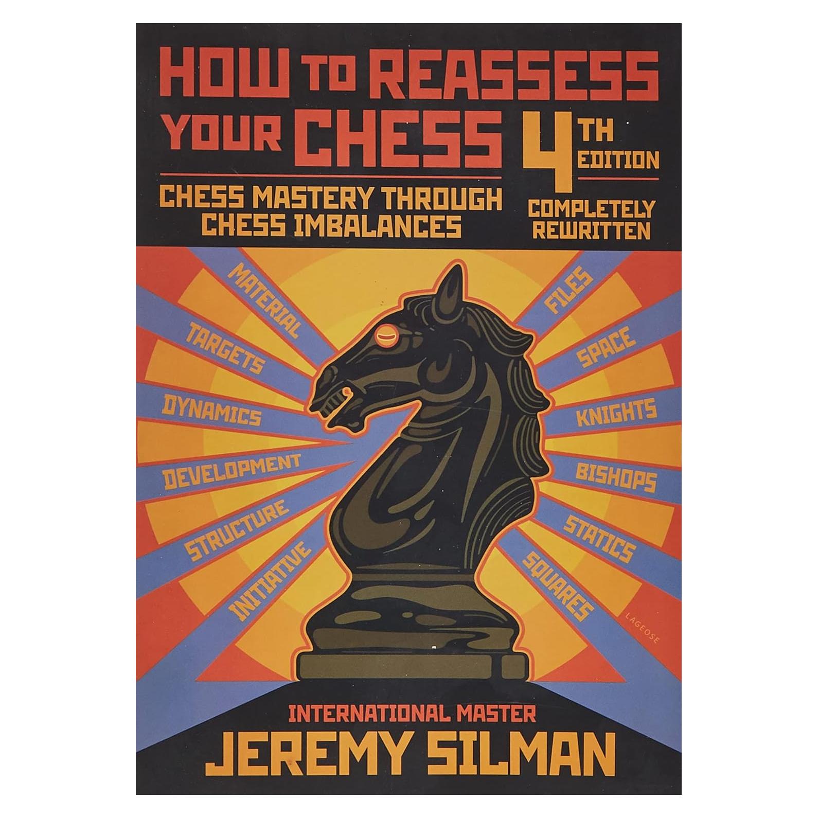 How to Reassess Your Chess: Chess Mastery Through Chess Imbalances