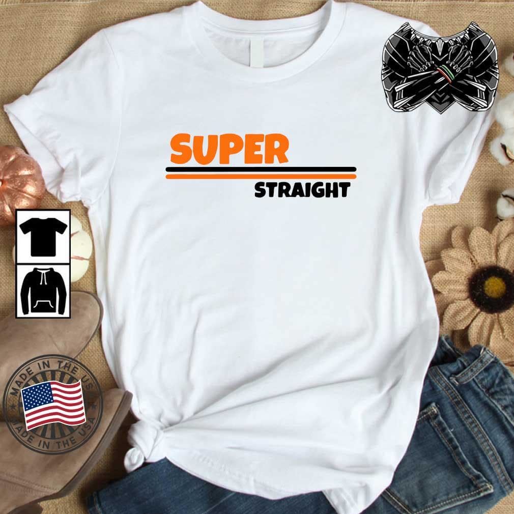 Best Funny Super Straight Classic Unisex T Shirt Best Seller